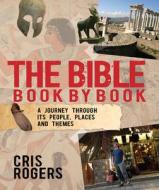 The Bible Book By Book di Cris Rogers edito da Lion Hudson Plc