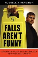 Falls Aren't Funny di Russell J. Kendzior edito da Government Institutes
