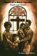 Roots of a Black Future di J. Deotis Roberts edito da Strebor