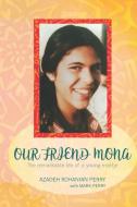 Our Friend Mona di Mark Perry, Azadeh Rohanian Perry edito da Circle of Spirit Publications