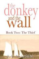 The Donkey and the Wall: Book Two: The Thief di J. L. Lawson edito da Jeffreylewislawson