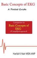 Basic Concepts of EKG - A Pocket Guide di Harilal Nair edito da Aprn World