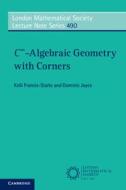 C∞-Algebraic Geometry with Corners di Kelli Francis-Staite, Dominic Joyce edito da CAMBRIDGE