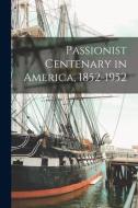 Passionist Centenary in America, 1852-1952 di Anonymous edito da LIGHTNING SOURCE INC