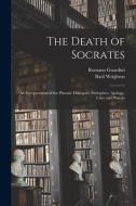 The Death of Socrates; an Interpretation of the Platonic Dialogues: Euthyphro, Apology, Crito and Phaedo di Romano Guardini edito da LIGHTNING SOURCE INC