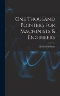 One Thousand Pointers for Machinists & Engineers di Charles Mcshane edito da LEGARE STREET PR