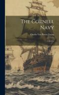 The Cornell Navy; a Review di Charles Van Patten Young edito da LEGARE STREET PR