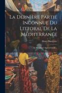 La Dernière Partie Inconnue Du Littoral De La Méditerranée: Le Rîf [maroc Septentrional].... di Henri Duveyrier edito da LEGARE STREET PR