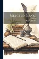 Selected Essays di Eugene Schuyler edito da LEGARE STREET PR