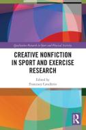 Creative Nonfiction In Sport And Exercise Research edito da Taylor & Francis Ltd