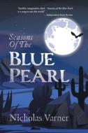 Seasons of the Blue Pearl di Nicholas Varner edito da FriesenPress
