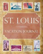 St. Louis Vacation Journal: Blank Lined St. Louis Travel Journal/Notebook/Diary Gift Idea for People Who Love to Travel di Ralph Prince edito da INDEPENDENTLY PUBLISHED