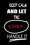 Keep Calm and Let the Chef Handle It: It's Like Riding a Bike. Except the Bike Is on Fire. and You Are on Fire! Blank Li di Thithiachef edito da INDEPENDENTLY PUBLISHED