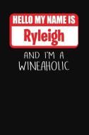 Hello My Name Is Ryleigh and I'm a Wineaholic: Wine Tasting Review Journal di Ss Custom Designs edito da INDEPENDENTLY PUBLISHED