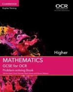 GCSE Mathematics for OCR Higher Problem-solving Book di Tabitha Steel, Coral Thomas, Mark Dawes, Steven Watson edito da Cambridge University Press
