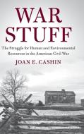 War Stuff di Joan E. Cashin edito da Cambridge University Press