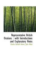 Representative British Orations di Charles Kendall Adams, John Alden edito da Bibliolife
