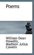 Poems di William Dean Howells, Madison Julius Cawein edito da Bibliolife