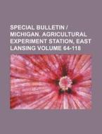 Special Bulletin Michigan. Agricultural Experiment Station, East Lansing Volume 64-118 di Books Group edito da Rarebooksclub.com