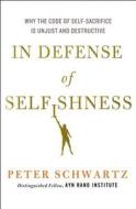 In Defence Of Selfishness di Peter Schwartz edito da Palgrave Macmillan