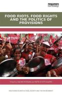 Food Riots, Food Rights and the Politics of Provisions edito da Taylor & Francis Ltd
