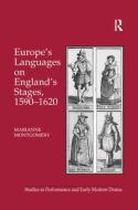 Europe's Languages on England's Stages, 1590-1620 di Marianne Montgomery edito da Taylor & Francis Ltd