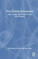 Post-colonial Globalization di Yonit Manor-Percival, Janet Dine edito da Taylor & Francis Ltd