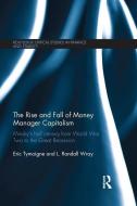 The Rise and Fall of Money Manager Capitalism di Eric Tymoigne, L. Randall Wray edito da Taylor & Francis Ltd
