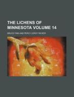The Lichens of Minnesota Volume 14 di Bruce Fink edito da Rarebooksclub.com