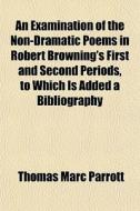 An Examination Of The Non-dramatic Poems di Thomas Marc Parrott edito da Rarebooksclub.com