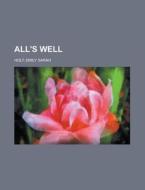 All's Well di Emily Sarah Holt edito da Rarebooksclub.com