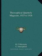 Theosophical Quarterly Magazine, 1925 to 1926 di Helene Petrovna Blavatsky, C. Jinarajadasa edito da Kessinger Publishing