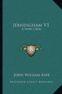 Jerningham V1: A Story (1854) di John William Kaye edito da Kessinger Publishing