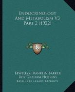 Endocrinology and Metabolism V3 Part 2 (1922) di Lewellys Franklin Barker edito da Kessinger Publishing