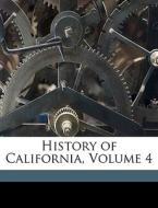 History Of California, Volume 4 di Theodore Henry Hittell edito da Nabu Press