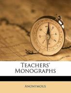 Teachers' Monographs di Anonymous edito da Nabu Press