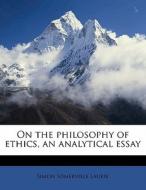 On The Philosophy Of Ethics, An Analytic di Simon Somerville Laurie edito da Nabu Press