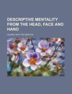 Descriptive Mentality from the Head, Face and Hand di Holmes Whittier Merton edito da Rarebooksclub.com