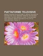 Piattaforme Televisive: Servizi Televisi di Fonte Wikipedia edito da Books LLC, Wiki Series
