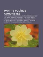 Partits Pol Tics Comunistes: Partits Com di Font Wikipedia edito da Books LLC, Wiki Series