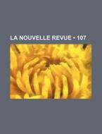 La Nouvelle Revue (107) di Livres Groupe edito da General Books Llc