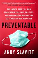 Preventable: The Inside Story of How Leadership Failures, Politics, and Selfishness Doomed the U.S. Coronavirus Response di Andy Slavitt edito da ST MARTINS PR