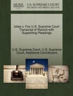 Ickes V. Fox U.s. Supreme Court Transcript Of Record With Supporting Pleadings di Additional Contributors edito da Gale Ecco, U.s. Supreme Court Records