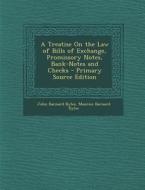 A Treatise on the Law of Bills of Exchange, Promissory Notes, Bank-Notes and Checks di John Barnard Byles, Maurice Barnard Byles edito da Nabu Press