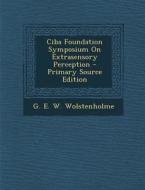 CIBA Foundation Symposium on Extrasensory Perception di G. E. W. Wolstenholme edito da Nabu Press