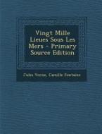 Vingt Mille Lieues Sous Les Mers di Jules Verne, Camille Fontaine edito da Nabu Press