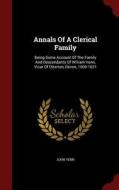 Annals Of A Clerical Family di John Venn edito da Andesite Press