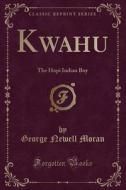 Kwahu di George Newell Moran edito da Forgotten Books