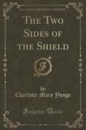 The Two Sides Of The Shield (classic Reprint) di Charlotte Mary Yonge edito da Forgotten Books