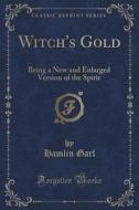 Witch's Gold di Hamlin Garl edito da Forgotten Books